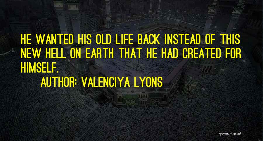 Hell On Earth Quotes By Valenciya Lyons