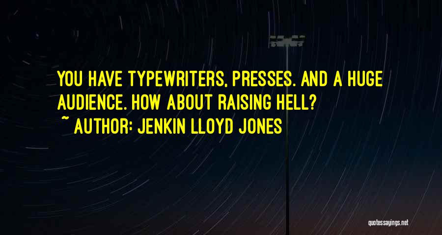 Hell Raising Quotes By Jenkin Lloyd Jones