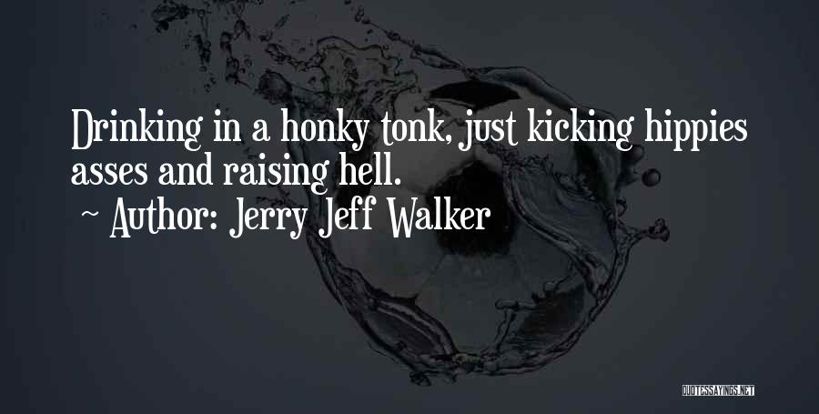 Hell Raising Quotes By Jerry Jeff Walker