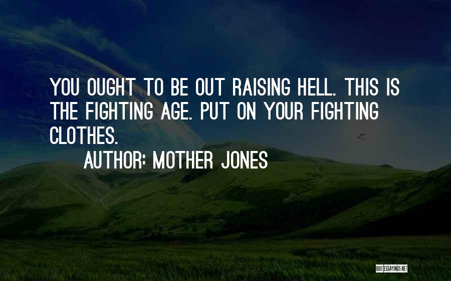 Hell Raising Quotes By Mother Jones