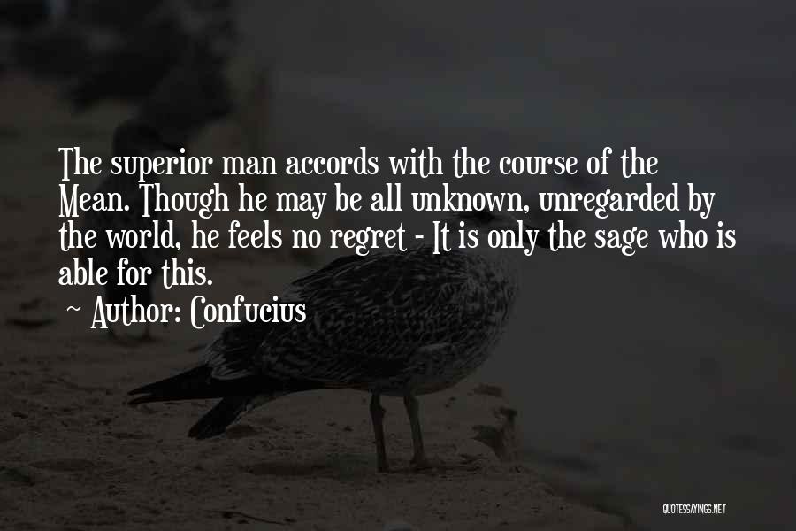 He'll Regret It Quotes By Confucius