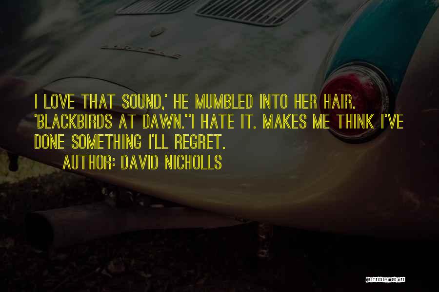 He'll Regret It Quotes By David Nicholls