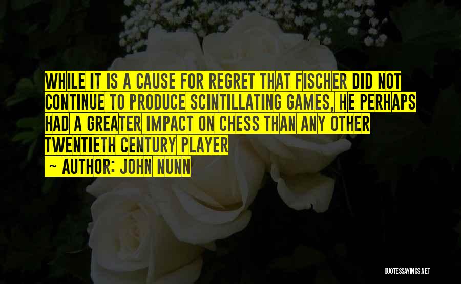 He'll Regret It Quotes By John Nunn