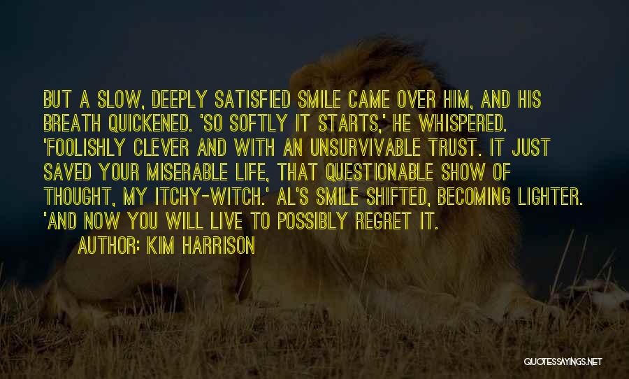 He'll Regret It Quotes By Kim Harrison