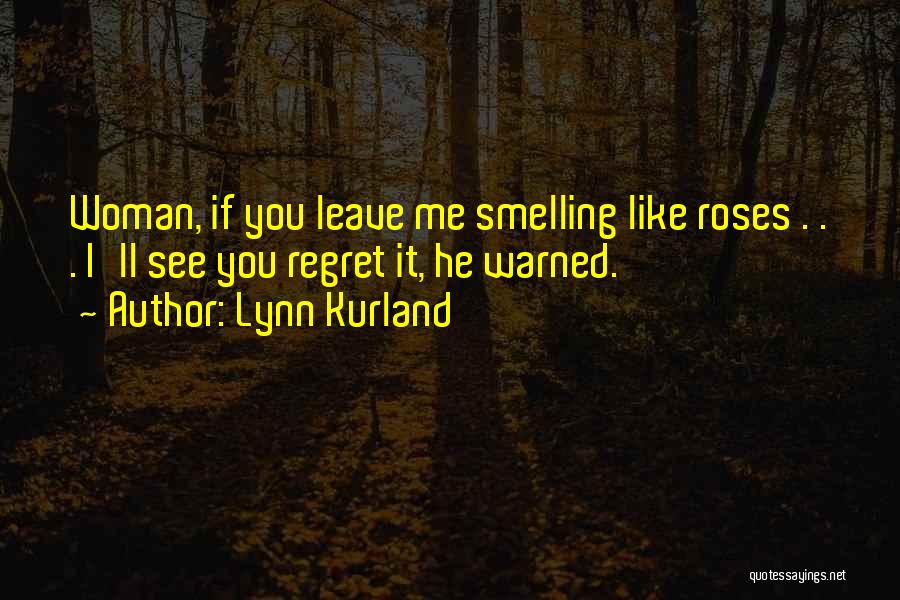 He'll Regret It Quotes By Lynn Kurland