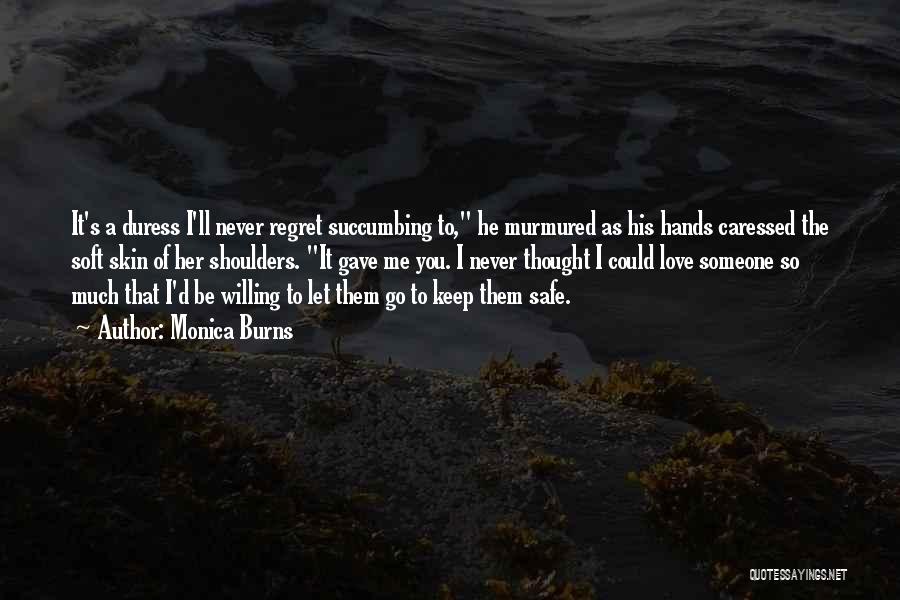 He'll Regret It Quotes By Monica Burns