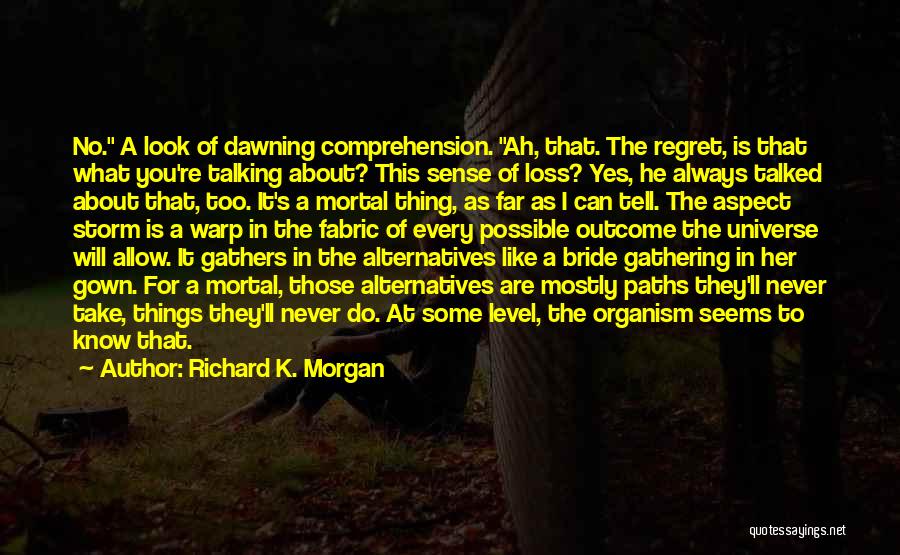 He'll Regret It Quotes By Richard K. Morgan