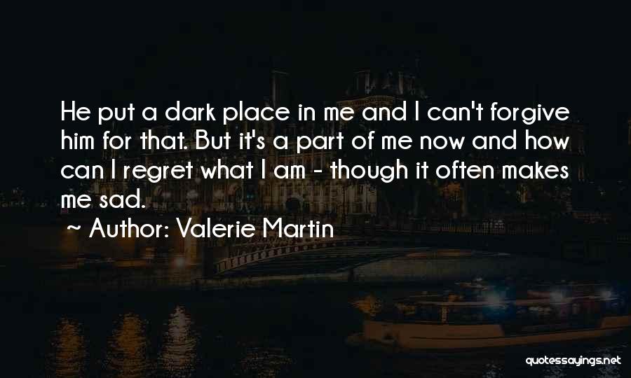 He'll Regret It Quotes By Valerie Martin