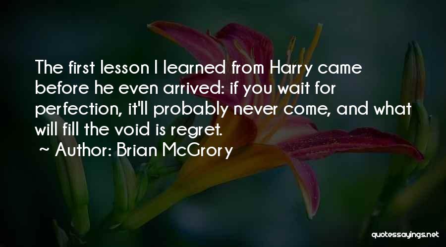 He'll Regret Quotes By Brian McGrory