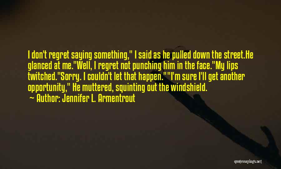 He'll Regret Quotes By Jennifer L. Armentrout