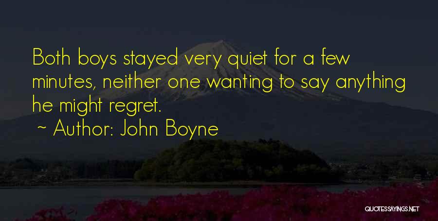 He'll Regret Quotes By John Boyne