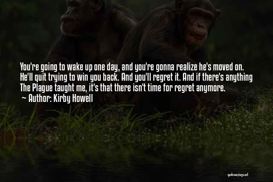 He'll Regret Quotes By Kirby Howell