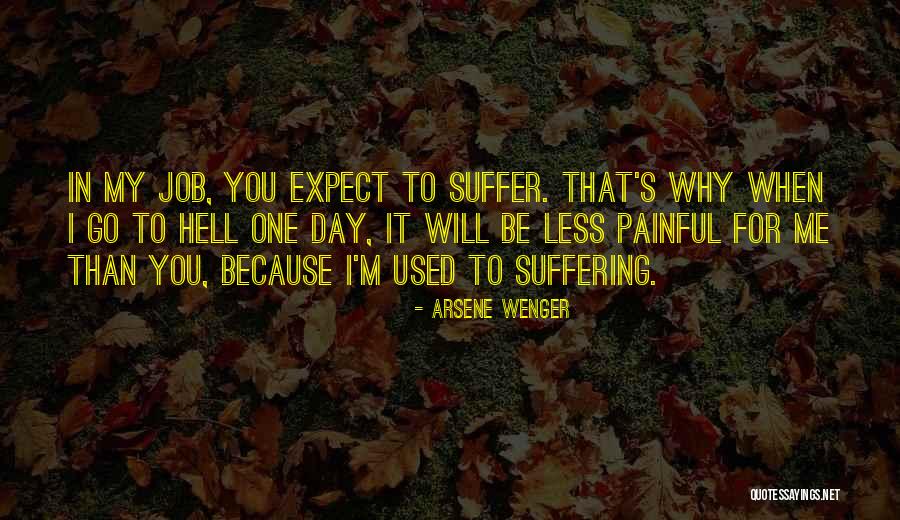 Hell Suffering Quotes By Arsene Wenger Hell Suffering Quotes By Arsene Wenger