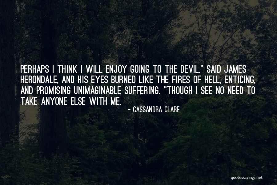 Hell Suffering Quotes By Cassandra Clare Hell Suffering Quotes By Cassandra Clare
