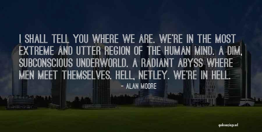 Hell The Underworld Quotes By Alan Moore Hell The Underworld Quotes By Alan Moore
