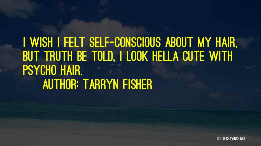 Hella Cute Quotes By Tarryn Fisher