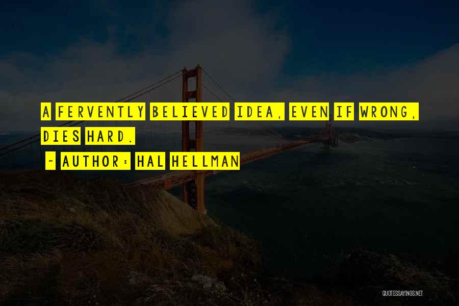 Hellman Quotes By Hal Hellman