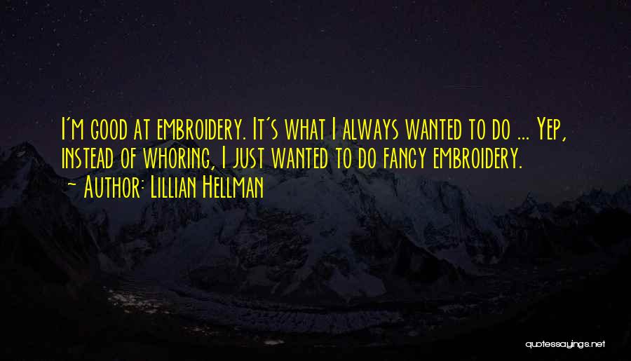 Hellman Quotes By Lillian Hellman