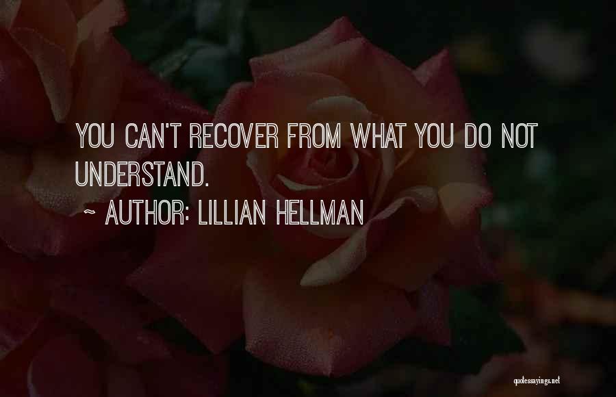 Hellman Quotes By Lillian Hellman