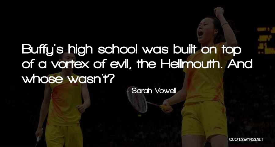 Hellmouth Quotes By Sarah Vowell Hellmouth Quotes By Sarah Vowell