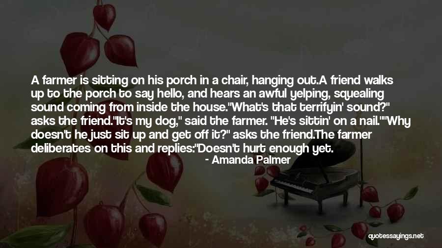 Hello Friend Quotes By Amanda Palmer Hello Friend Quotes By Amanda Palmer