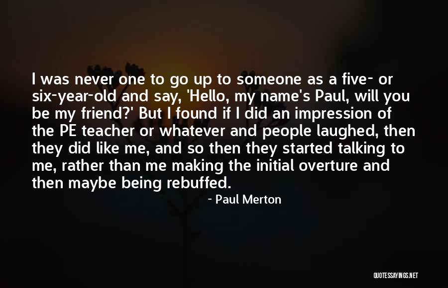 Hello Friend Quotes By Paul Merton Hello Friend Quotes By Paul Merton