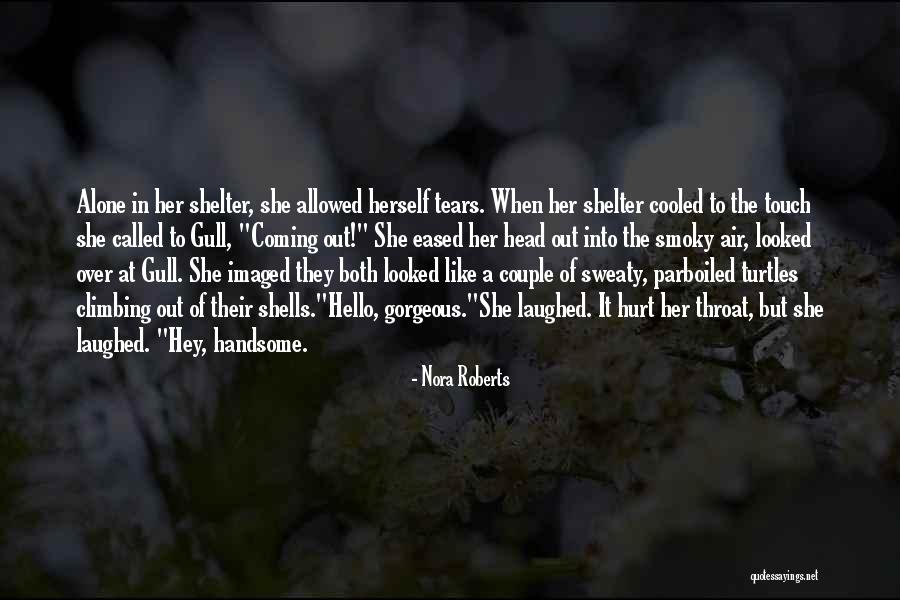 Hello Gorgeous Quotes By Nora Roberts Hello Gorgeous Quotes By Nora Roberts