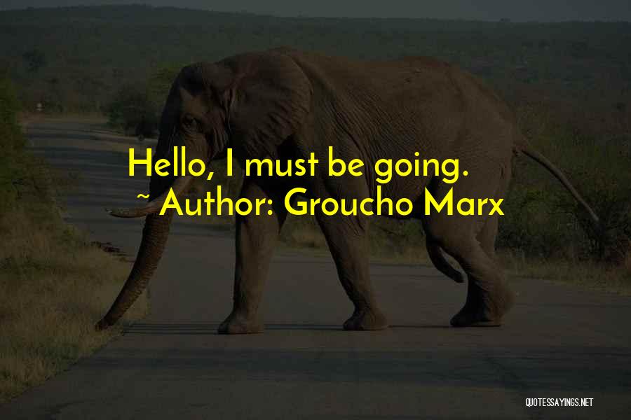 Hello Hello Quotes By Groucho Marx