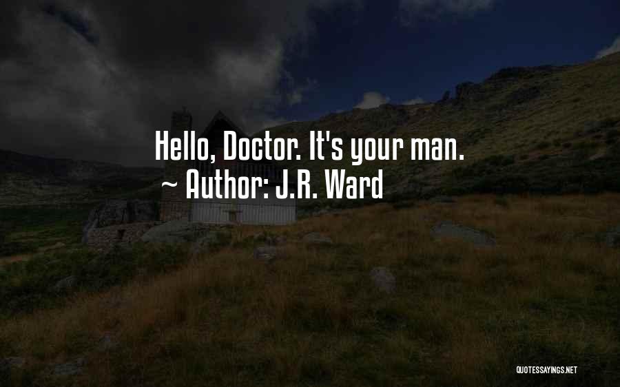 Hello Hello Quotes By J.R. Ward