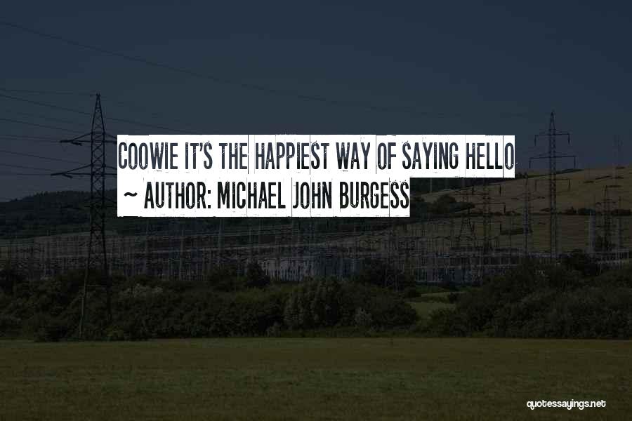 Hello Hello Quotes By Michael John Burgess