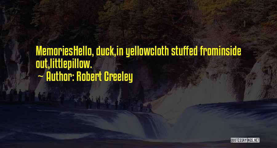 Hello Hello Quotes By Robert Creeley