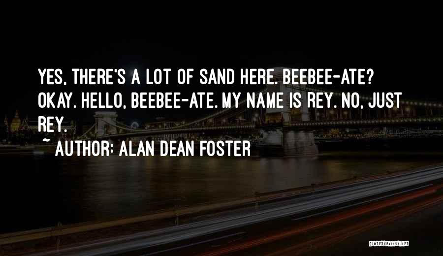 Hello My Name Is Quotes By Alan Dean Foster