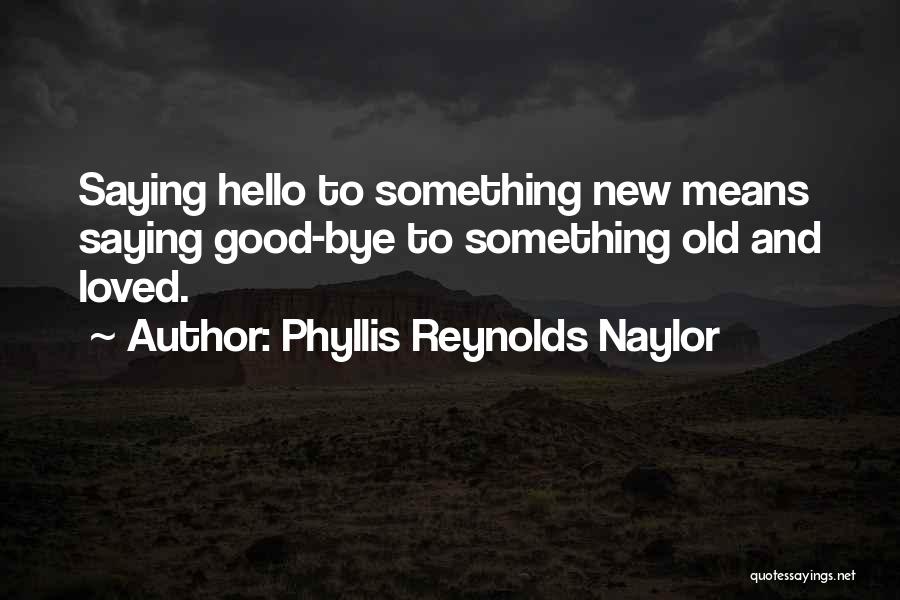 Hello New Life Quotes By Phyllis Reynolds Naylor