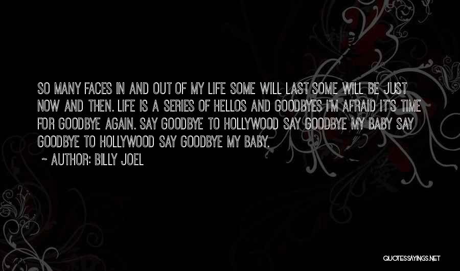 Hellos And Goodbyes Quotes By Billy Joel