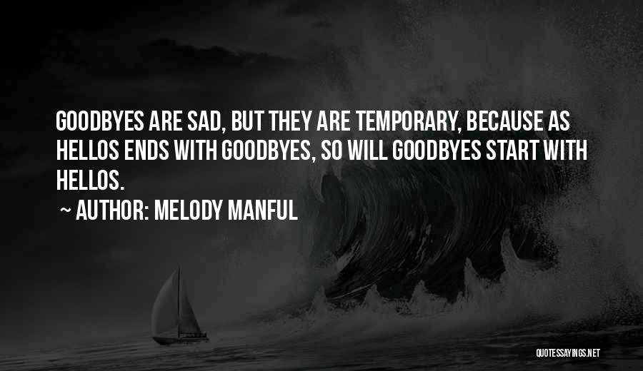 Hellos And Goodbyes Quotes By Melody Manful