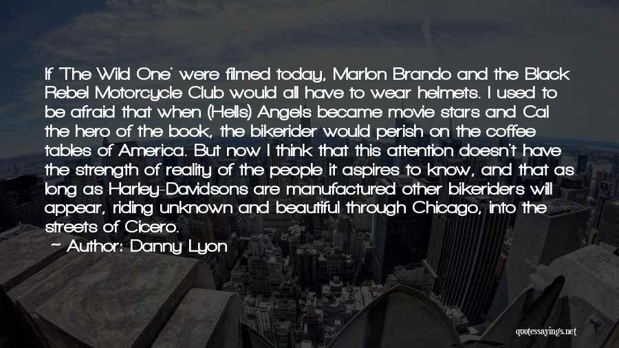 Hells Angels Movie Quotes By Danny Lyon Hells Angels Movie Quotes By Danny Lyon