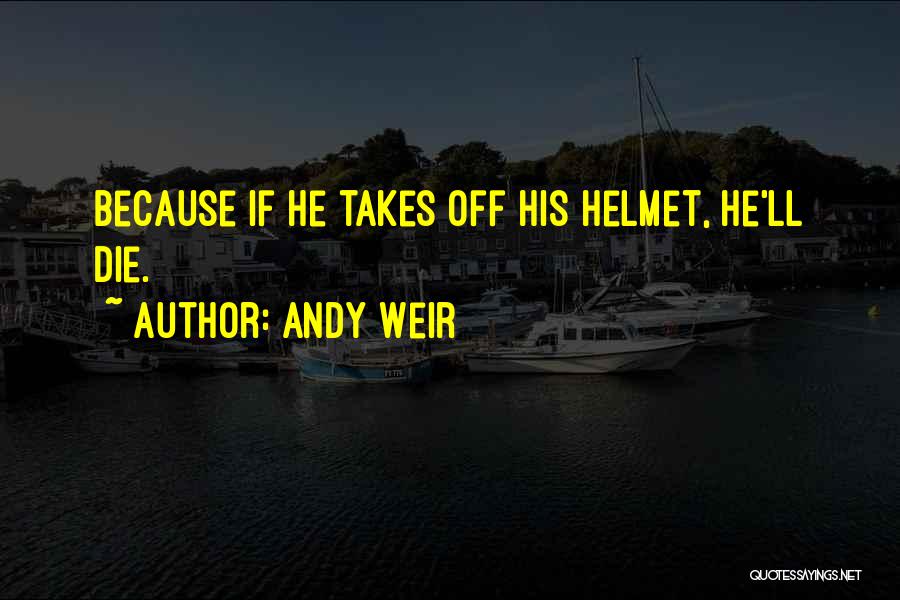 Helmet Quotes By Andy Weir