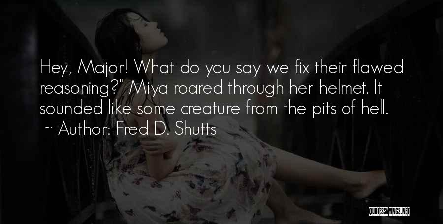 Helmet Quotes By Fred D. Shutts