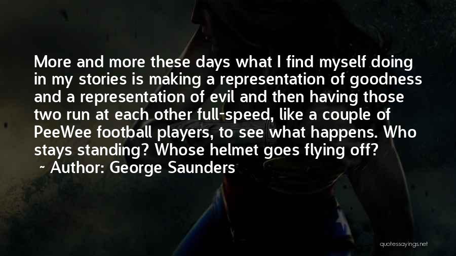Helmet Quotes By George Saunders