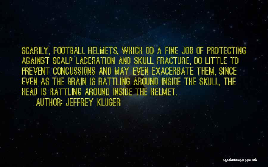 Helmet Quotes By Jeffrey Kluger