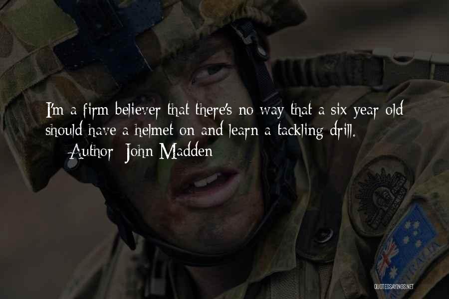 Helmet Quotes By John Madden