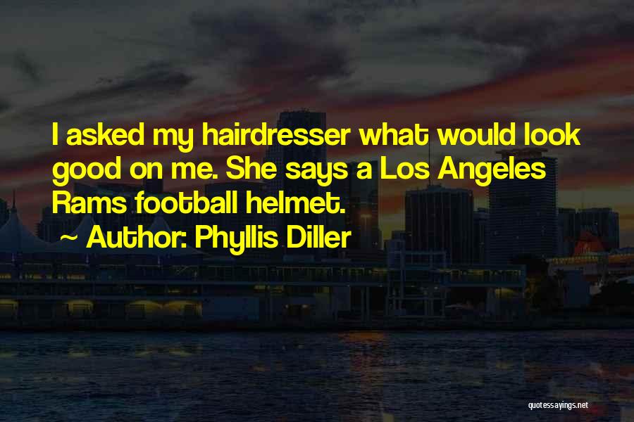 Helmet Quotes By Phyllis Diller