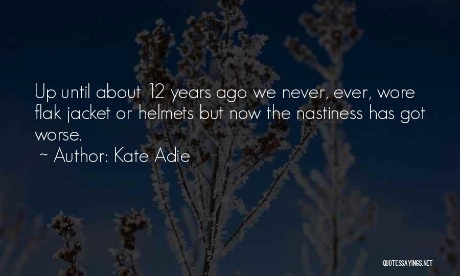 Helmets Quotes By Kate Adie