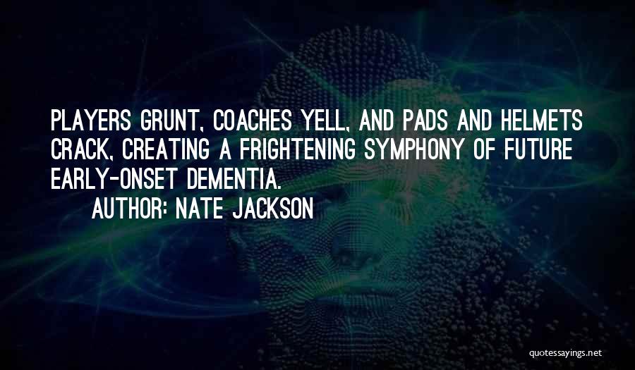 Helmets Quotes By Nate Jackson