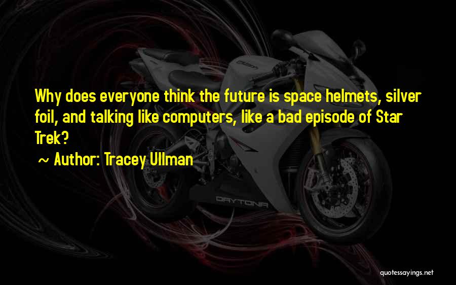 Helmets Quotes By Tracey Ullman