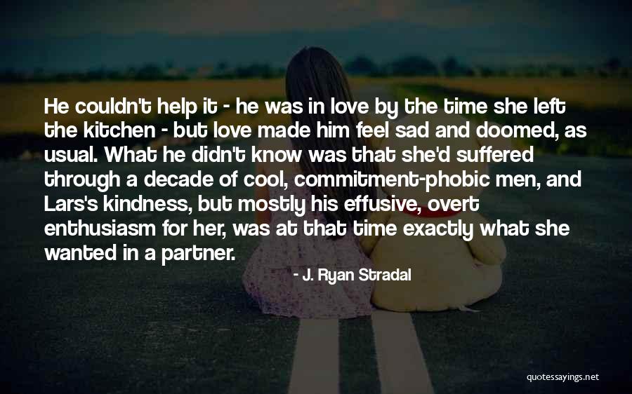 Help And Kindness Quotes By J. Ryan Stradal Help And Kindness Quotes By J. Ryan Stradal
