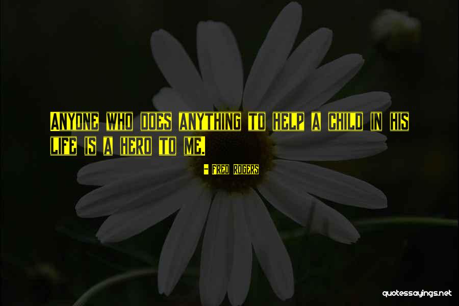 Help For Heroes Quotes By Fred Rogers Help For Heroes Quotes By Fred Rogers