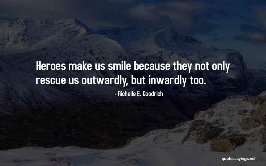 Help For Heroes Quotes By Richelle E. Goodrich Help For Heroes Quotes By Richelle E. Goodrich