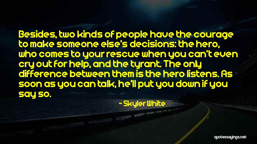 Help For Heroes Quotes By Skyler White Help For Heroes Quotes By Skyler White