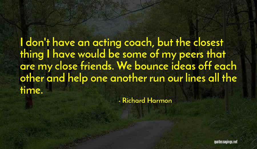 Help Friends Quotes By Richard Harmon